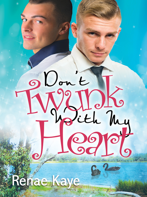 Title details for Don't Twunk With My Heart by Renae Kaye - Available